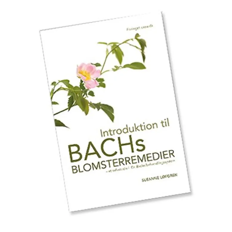 Introduktion til Bach Blomster remedier BOG, Forf.Susanne Løfgren